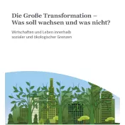 Arbeitsblätter: Die Große Transformation - Was soll wachsen und was nicht? 